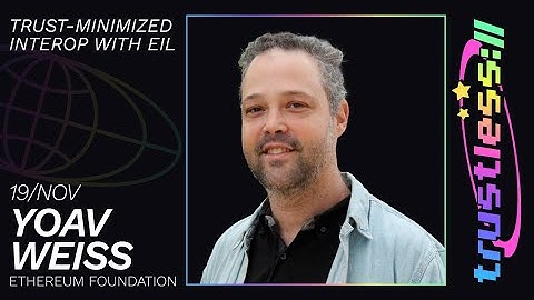 [trustless://interop.landscape] Yoav Weiss - Trust-Minimized Interop with EIL