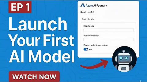Episode 1: Build & Launch Your First AI Model with Azure AI Foundry – Beginner’s Guide (2025)