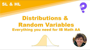 Distributions & Random Variables: Everything you Need to Know for IB Math AA