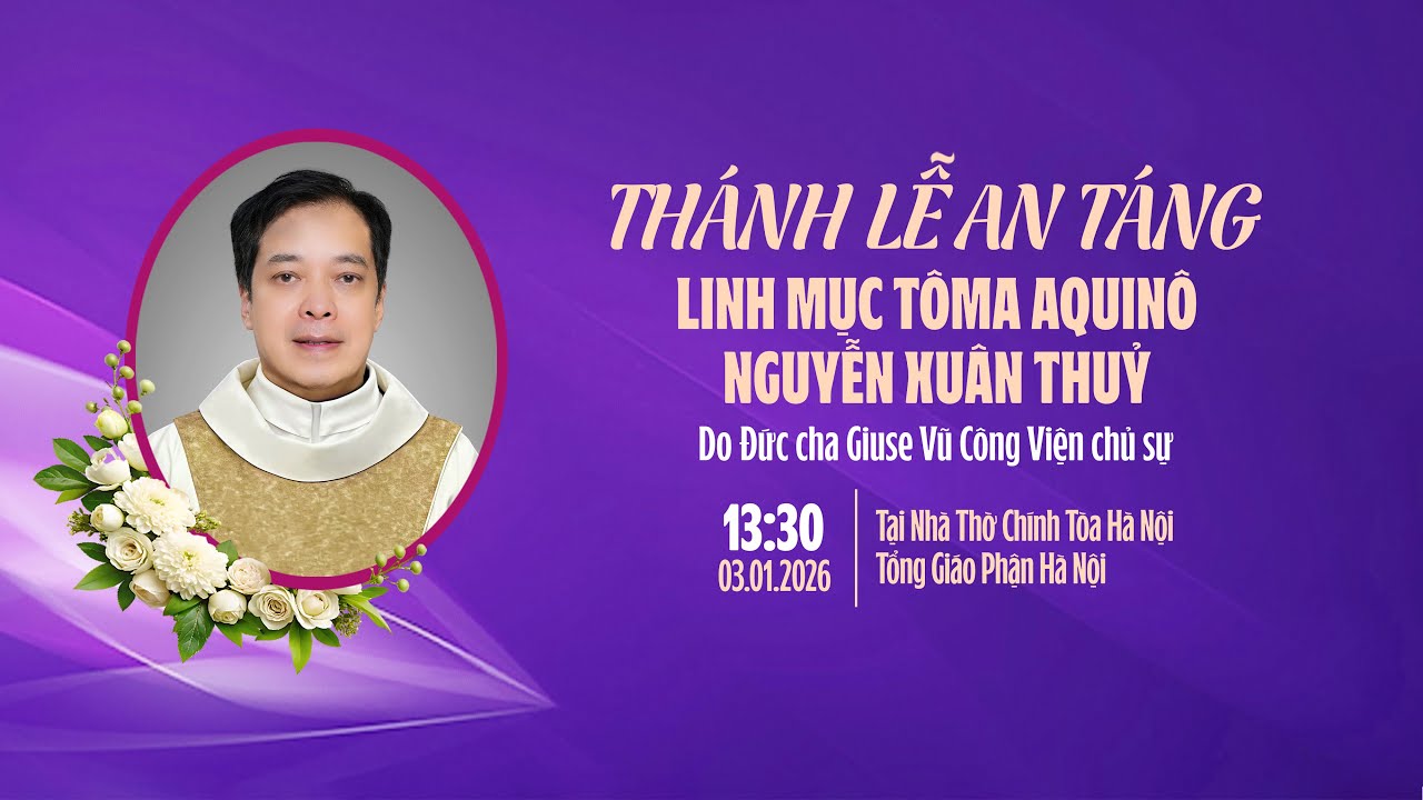 [TRỰC TIẾP] THÁNH LỄ AN TÁNG LINH MỤC TÔMA AQUINÔ NGUYỄN XUÂN THỦY