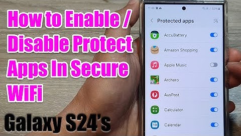 Galaxy S24/S24+/Ultra: How to Enable/Disable Protect Apps In Secure WiFi