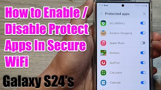 Galaxy S24/S24+/Ultra: How to Enable/Disable Protect Apps In Secure WiFi screenshot 1