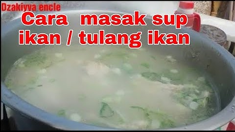 CARA MASAK SUP TULANG IKAN SIMPEL
