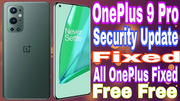 OnePlus 9 Pro/5G All OnePlus Update 11/12/13/14 Security Fixed Repair Update Orgnal Fixed