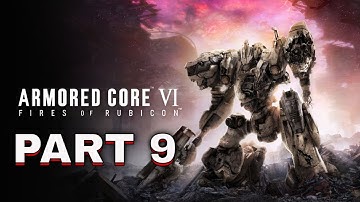 ARMORED CORE VI FIRES OF RUBICON - PART 9 - FULL GAME Gameplay Walkthrough