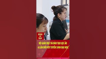 Bộ Giáo dục và đào tạo lọc ảo 6 lần đối với tuyển sinh đại học #shorts