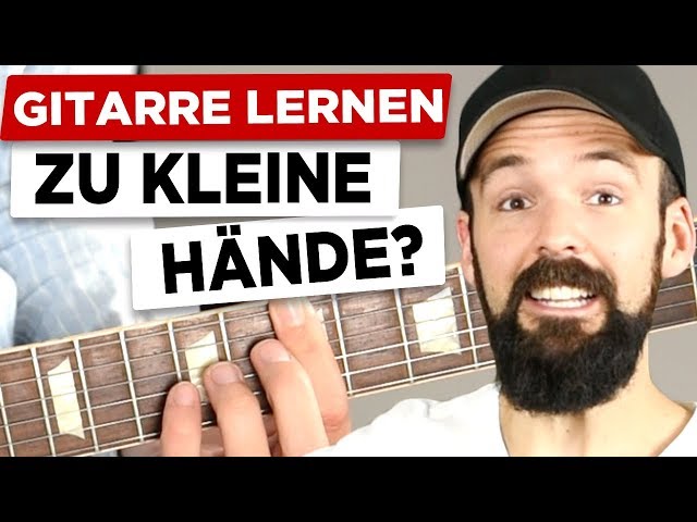 Gitarre lernen - Hilfe! Sind meine Hände zu klein? 