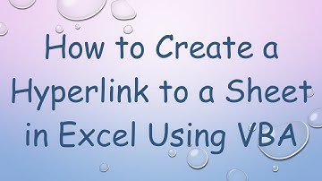 How to Create a Hyperlink to a Sheet in Excel Using VBA