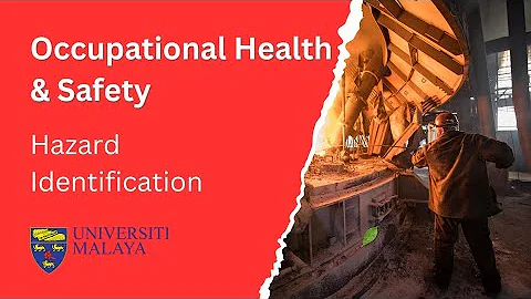 FutureLearn@UM | Occupational Health and Safety – Hazard Identification and Risk Assessment