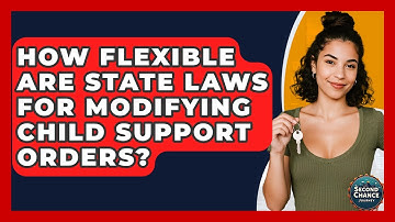 How Flexible Are State Laws For Modifying Child Support Orders? - Second Chance Journey