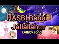 HASBI Rabbi Jallallah/Lullaby song/താരാട്ട് പാട്ട് #sleepingsong #lullaby #video #viral #lullabysong