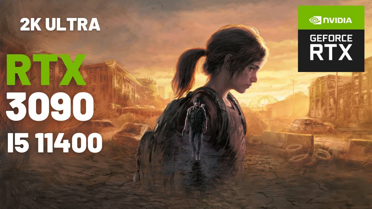 k*a様 RTX3090 The Last of Us Part I / I5 11400 - RTX 3090 / 2K ULTRA - YouTube