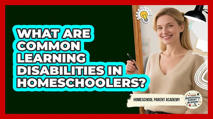 What Are Common Learning Disabilities In Homeschoolers? - Homeschool Parent Academy