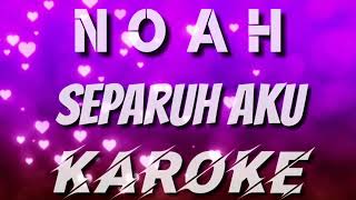 KAROKE | NOAH - SEPARUH AKU