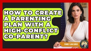 Celebrity How To Create A Parenting Plan With A High-conflict Co-parent? - Family Law Gurus Profile