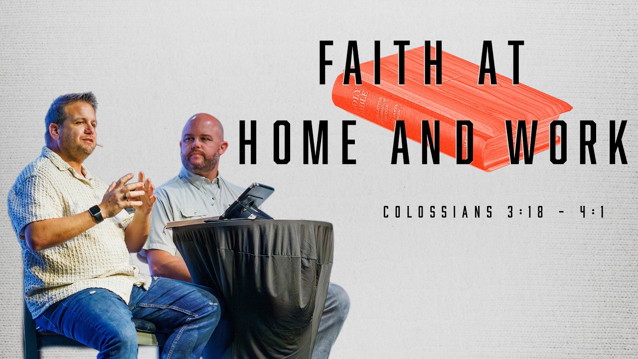 Faith at Home and Work | Colossians 3:18-25; 4:1