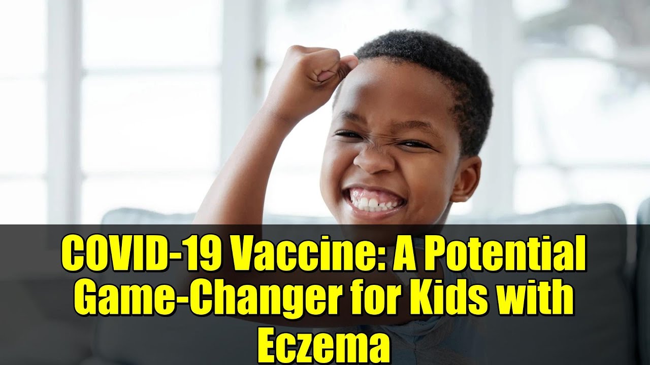 COVID-19 Vaccine: A Potential Game-Changer for Kids with Eczema
