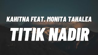 Kahitna Feat. Monita Tahalea - Titik Nadir (Official Lyric Video)