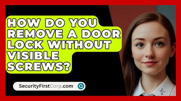 How Do You Remove A Door Lock Without Visible Screws? - SecurityFirstCorp.com