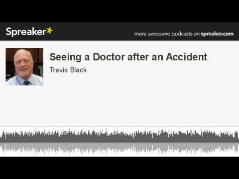 Seeing a Doctor after an Accident (made with Spreaker)