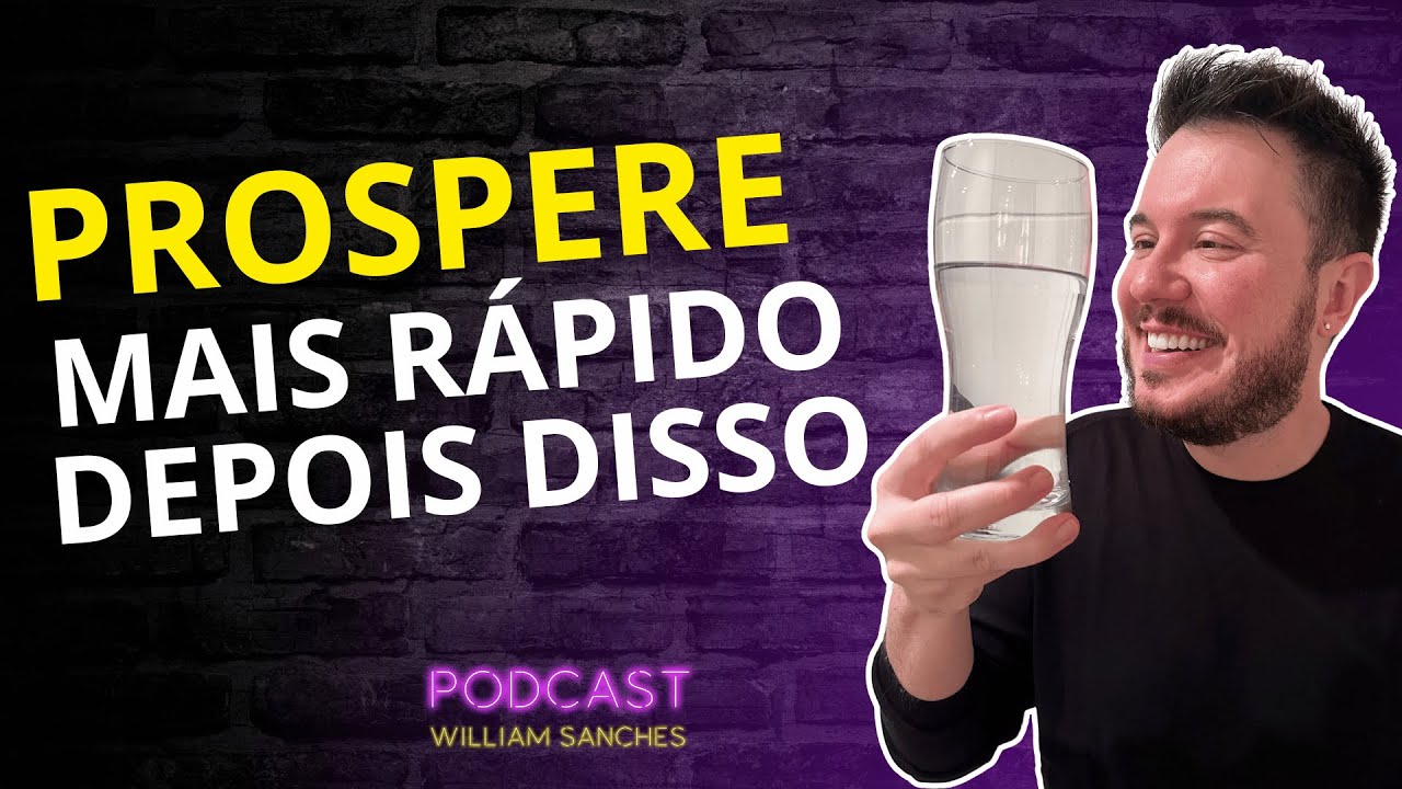 COMO ELIMINAR CRENÇAS LIMITANTES PARA PROSPERAR | PODCAST WILLIAM ...