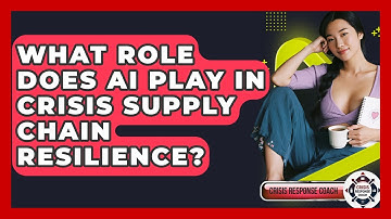 What Role Does AI Play In Crisis Supply Chain Resilience? - Crisis Response Coach