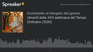 Venerdì della XXII settimana del Tempo Ordinario (2020)