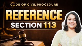 Reference | Section 113 | CPC | Judiciary & Semester Examination Net Worth