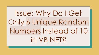 Issue: Why Do I Get Only 6 Unique Random Numbers Instead of 10 in VB.NET