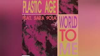 Plastic Age feat. Sara pola-World To Me