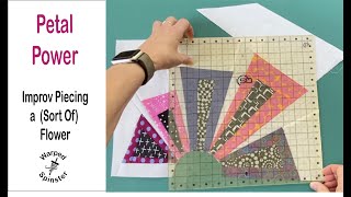Petal Power:Improv Piecing a (Sort Of) Flower