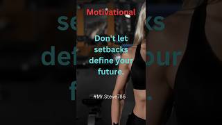Why I Think Setbacks Dont Define Your Future .Steve786