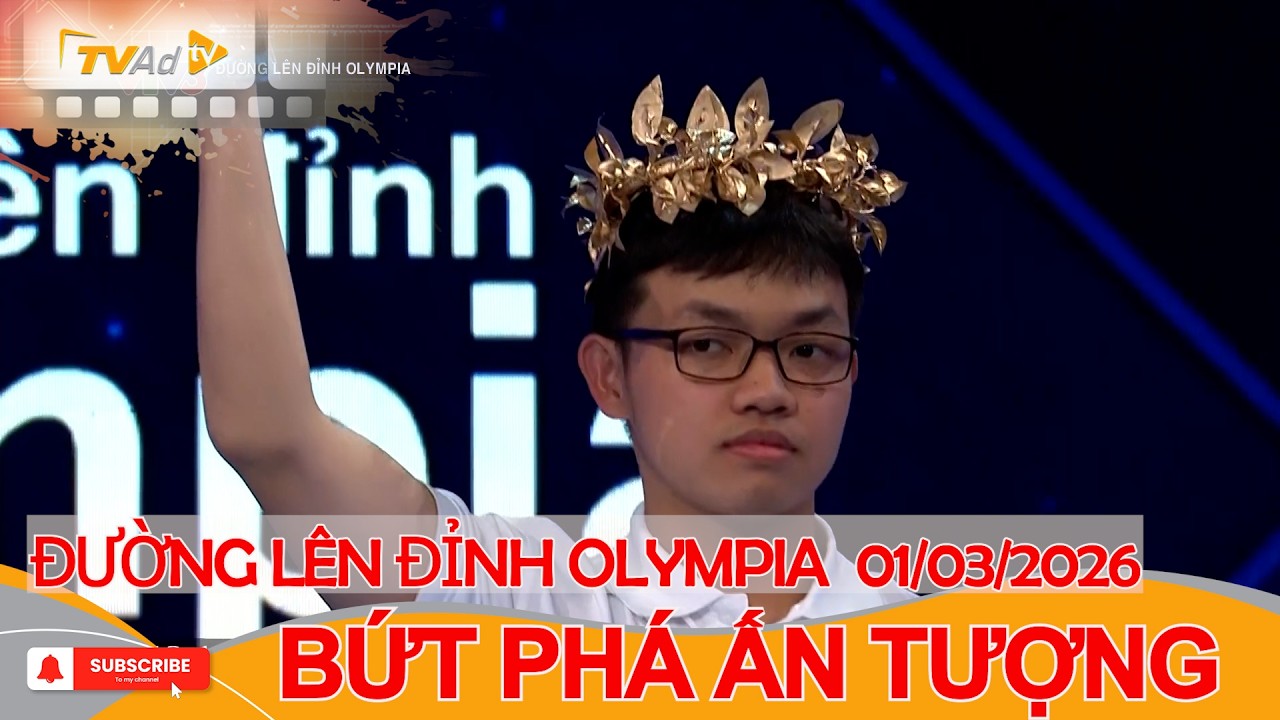 ĐƯỜNG LÊN ĐỈNH OLYMPIA Ngày 01/03/2026 | Tuần 1 Tháng 2 Quý 2 | BỨT PHÁ ẤN TƯỢNG