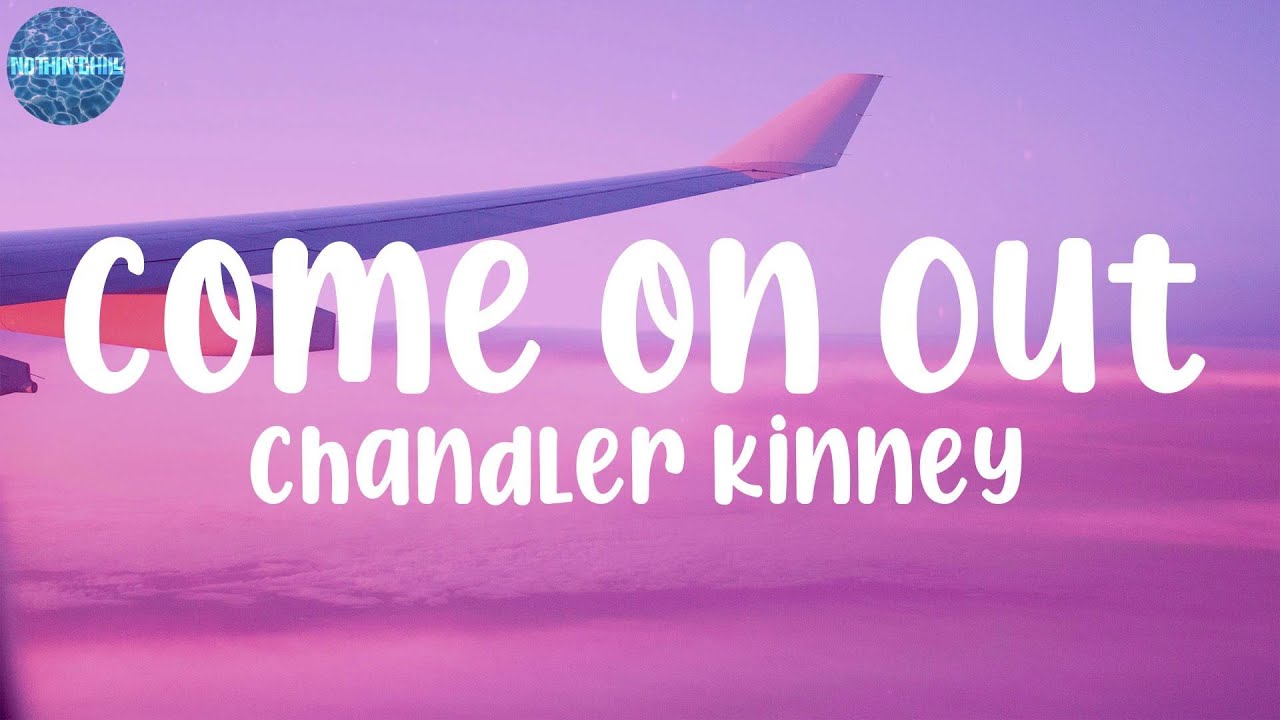 Chandler Kinney - Come on Out (Lyrics) - YouTube