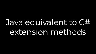 Java :Java equivalent to C# extension methods(5solution)