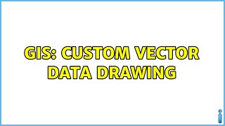 GIS: Custom vector data drawing (2 Solutions!!)