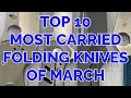 Top 10 Most carried Folding Knives of March, 2021