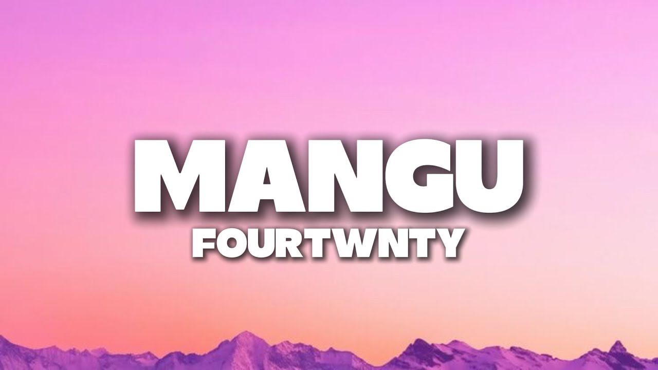 Fourtwnty - Mangu (Lyrics)