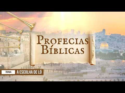 09/07/2026 - [Profecias Bíblicas] - Igreja Cristã Maranata - "A escolha de Ló."