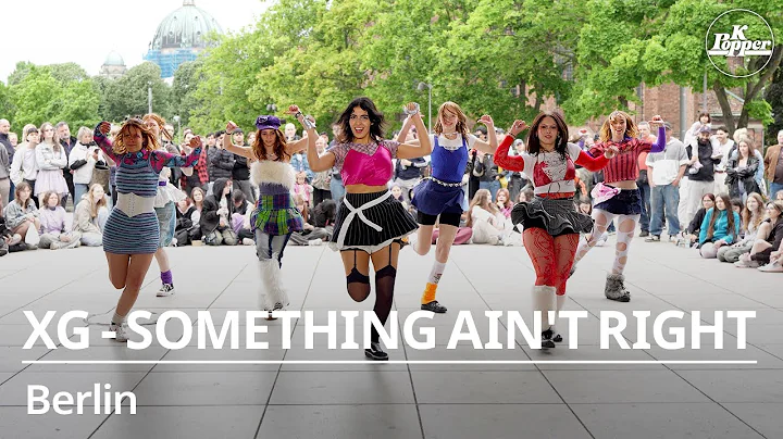 [4K] XG - SOMETHING AIN'T RIGHT by KUMO/ Berlin, Germany