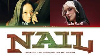 Yves - 'NAIL' (feat. Lolo Zouaï) Color Coded Lyrics (HAN + FR/ROM/ENG)