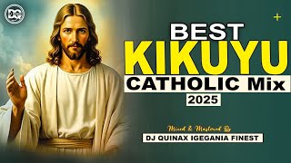 🙏LATEST MISA CATHOLIC SONGS MIX 2025🙏|| MITHA MUGIKUYU GOSPEL SONGS || DJ QUINAX