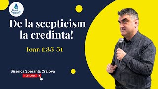 De la scepticism la credinta ! Ioan 1