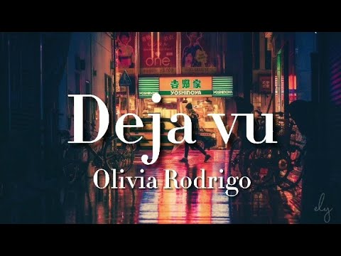 lyrics deja vu olivia rodrigo lyrics deja vu olivia rodrigo