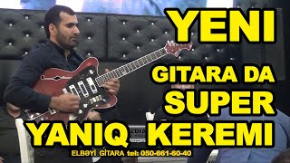 Yeni Gitara Da Super Yanıq Kərəmi Gitara Elbəyi Qədimov Super Yaniq Keremi Mp3 Toy Da Oynamali