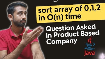 Java Interview || Sort Array in O(n) Time complexity || Asked in Adobe