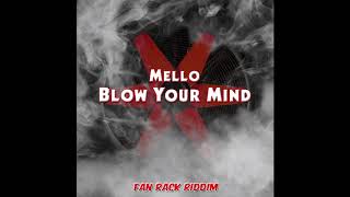 Mello - Blow Your Mind (Fan Rack Riddim) | AUDIO 2019