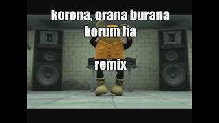 KORONA ORANA BURANA KORUM HA REMİX Resimi