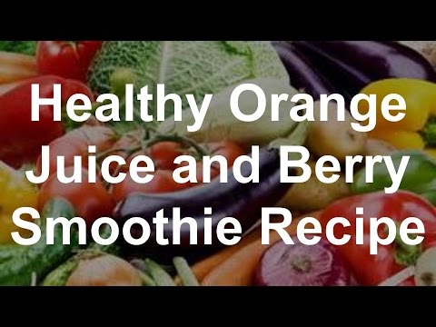 Healthy Orange Juice and Berry Smoothie Recipe