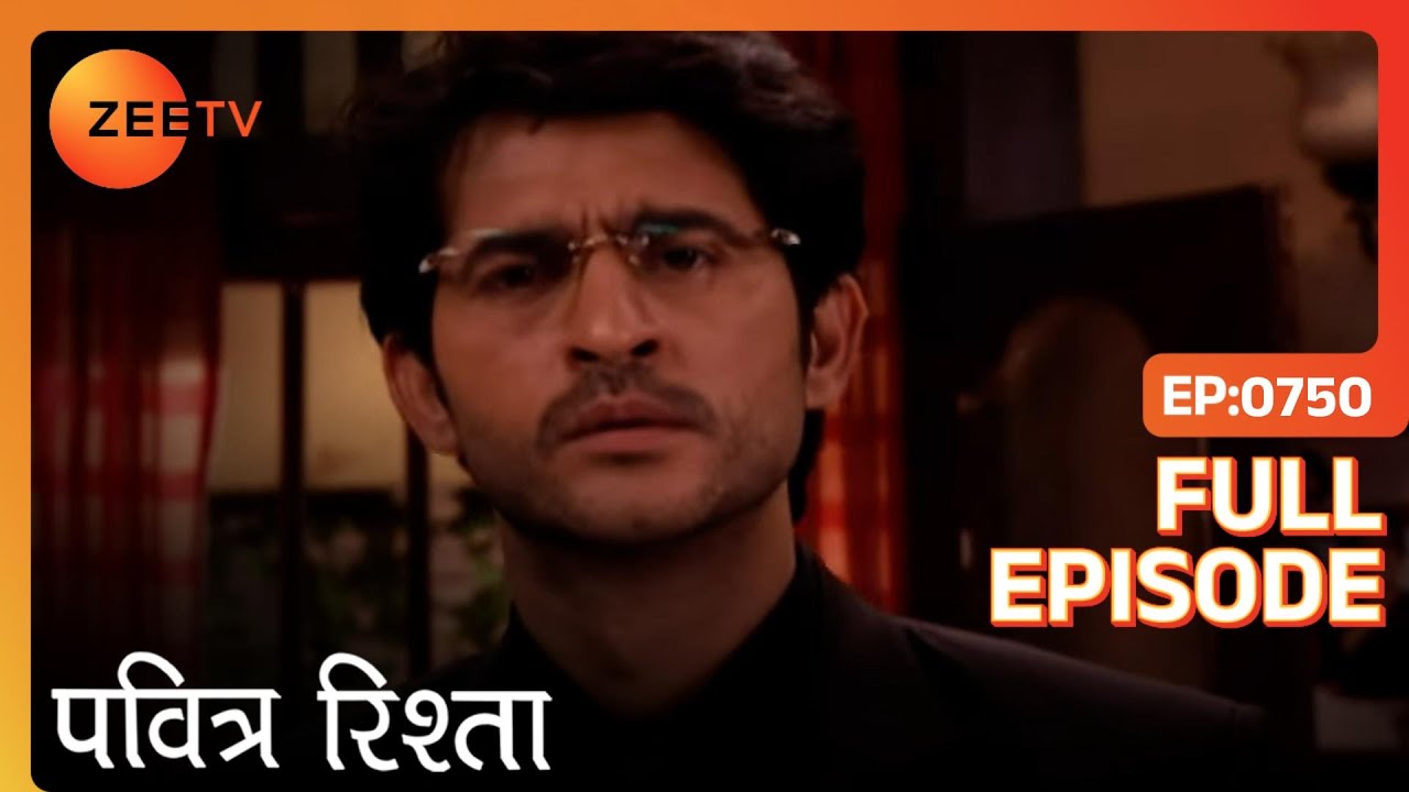 PAVITRA RISHTA - Full Ep - 750 - Archana, Manav, Savita, Sulochana, Arjun, Purvi - Zee TV